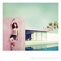 ＢＥＮＩ「 ＣＯＶＥＲＳ　ＴＨＥ　ＣＩＴＹ」