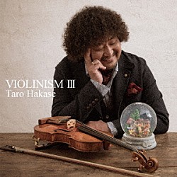 葉加瀬太郎「ＶＩＯＬＩＮＩＳＭ　Ⅲ」