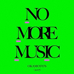 ＯＫＡＭＯＴＯ’Ｓ「ＮＯ　ＭＯＲＥ　ＭＵＳＩＣ」