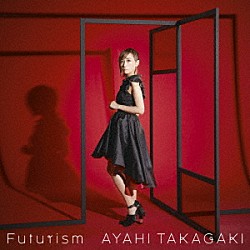 高垣彩陽「Ｆｕｔｕｒｉｓｍ」