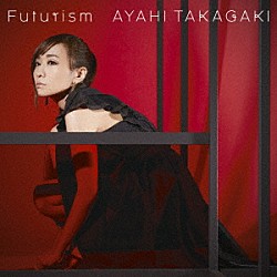 高垣彩陽「Ｆｕｔｕｒｉｓｍ」