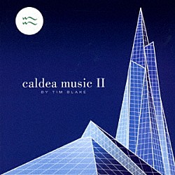 ティム・ブレイク「カルデア・ミュージックⅡ　（ＲＥ－ＭＡＳＴＥＲＥＤ　ＥＤＩＴＩＯＮ）」