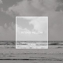 ＩＮＯＲＡＮ「ＩＮＴＥＮＳＥ／ＭＥＬＬＯＷ」