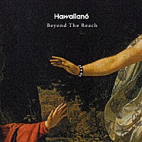 Ｈａｗａｉｉａｎ６「 Ｂｅｙｏｎｄ　Ｔｈｅ　Ｒｅａｃｈ」