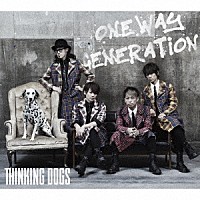 Ｔｈｉｎｋｉｎｇ　Ｄｏｇｓ「 Ｏｎｅｗａｙ　Ｇｅｎｅｒａｔｉｏｎ」