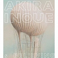 （Ｖ．Ａ．）「 Ｂｅｌｉｅｖｉｎｇ　（Ｗｏｒｋｓ　ｏｆ　Ａｋｉｒａ　Ｉｎｏｕｅ）」