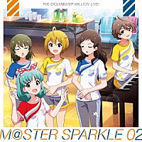 （ゲーム・ミュージック）「 ＴＨＥ　ＩＤＯＬＭ＠ＳＴＥＲ　ＭＩＬＬＩＯＮ　ＬＩＶＥ！　Ｍ＠ＳＴＥＲ　ＳＰＡＲＫＬＥ　０２」