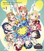 Ａｑｏｕｒｓ「 ラブライブ！サンシャイン！！　Ａｑｏｕｒｓ　Ｆｉｒｓｔ　ＬｏｖｅＬｉｖｅ！　－Ｓｔｅｐ！　ＺＥＲＯ　ｔｏ　ＯＮＥ－　Ｄａｙ１」