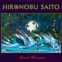 ＨＩＲＯＮＯＢＵ　ＳＡＩＴＯ「 Ｓｗｅｅｔ　Ｄｒｅａｍｓ」