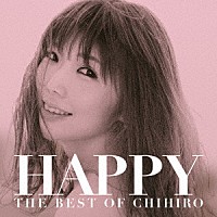 ＣＨＩＨＩＲＯ「 ＨＡＰＰＹ　ＴＨＥ　ＢＥＳＴ　ＯＦ　ＣＨＩＨＩＲＯ」