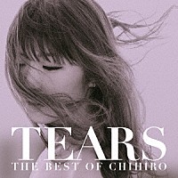 ＣＨＩＨＩＲＯ「 ＴＥＡＲＳ　ＴＨＥ　ＢＥＳＴ　ＯＦ　ＣＨＩＨＩＲＯ」