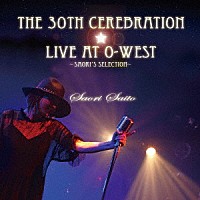 斉藤さおり「 Ｔｈｅ　３０ｔｈ　Ｃｅｒｅｂｒａｔｉｏｎ　☆Ｌｉｖｅ　ａｔ　Ｏ－ＷＥＳＴ　Ｓａｏｒｉ　Ｓａｉｔｏ　～　Ｓａｏｒｉ’ｓ　Ｓｅｌｅｃｔｉｏｎ　～」