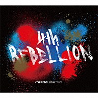 ＴＲＩ４ＴＨ「 ４ｔｈ　ＲＥＢＥＬＬＩＯＮ」