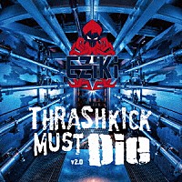 （Ｖ．Ａ．）「 Ｔｈｒａｓｈｋｉｃｋ　Ｍｕｓｔ　Ｄｉｅ　ｖ２．０」