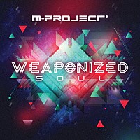 Ｍ－ＰＲＯＪＥＣＴ「 ＷＥＡＰＯＮＩＺＥＤ　ＳＯＵＬ」