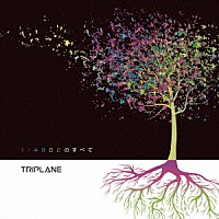 ＴＲＩＰＬＡＮＥ「 １／４８０２のすべて」