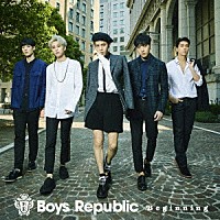 Ｂｏｙｓ　Ｒｅｐｕｂｌｉｃ「 Ｂｅｇｉｎｎｉｎｇ」