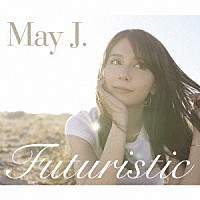 Ｍａｙ　Ｊ．「 Ｆｕｔｕｒｉｓｔｉｃ」