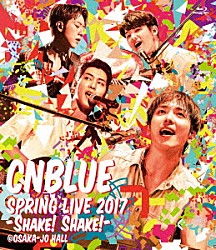 ＣＮＢＬＵＥ「ＳＰＲＩＮＧ　ＬＩＶＥ　２０１７－ＳＨＡＫＥ！　ＳＨＡＫＥ！－　＠ＯＳＡＫＡ－ＪＯ　ＨＡＬＬ」