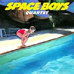 ＳＰＡＣＥ　ＢＯＹＳ「Ｑｕａｒｔｅｔ」