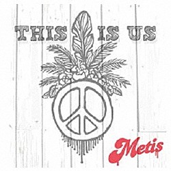 Ｍｅｔｉｓ「Ｔｈｉｓ　ｉｓ　ｕｓ」