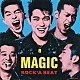 ＭＡＧＩＣ「ＲＯＣＫ’Ａ　ＢＥＡＴ」