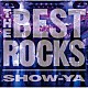 ＳＨＯＷ－ＹＡ「ＴＨＥ　ＢＥＳＴ　ＲＯＣＫＳ」