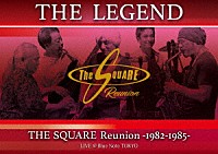 ＴＨＥ　ＳＱＵＡＲＥ　Ｒｅｕｎｉｏｎ「 “ＴＨＥ　ＬＥＧＥＮＤ”　／　ＴＨＥ　ＳＱＵＡＲＥ　Ｒｅｕｎｉｏｎ　－１９８２－１９８５－　ＬＩＶＥ　＠Ｂｌｕｅ　Ｎｏｔｅ　ＴＯＫＹＯ」