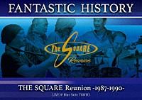 ＴＨＥ　ＳＱＵＡＲＥ　Ｒｅｕｎｉｏｎ「 “ＦＡＮＴＡＳＴＩＣ　ＨＩＳＴＯＲＹ”　／　ＴＨＥ　ＳＱＵＡＲＥ　Ｒｅｕｎｉｏｎ　－１９８７－１９９０－　ＬＩＶＥ　＠Ｂｌｕｅ　Ｎｏｔｅ　ＴＯＫＹＯ」