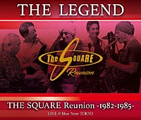 ＴＨＥ　ＳＱＵＡＲＥ　Ｒｅｕｎｉｏｎ「 “ＴＨＥ　ＬＥＧＥＮＤ”　／　ＴＨＥ　ＳＱＵＡＲＥ　Ｒｅｕｎｉｏｎ　－１９８２－１９８５－　ＬＩＶＥ　＠Ｂｌｕｅ　Ｎｏｔｅ　ＴＯＫＹＯ」