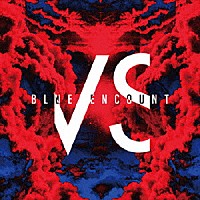 ＢＬＵＥ　ＥＮＣＯＵＮＴ「 ＶＳ」