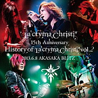 Ｌａ’ｃｒｙｍａ　Ｃｈｒｉｓｔｉ「 Ｌａ’ｃｒｙｍａ　Ｃｈｒｉｓｔｉ　１５ｔｈ　Ａｎｎｉｖｅｒｓａｒｙ　Ｌｉｖｅ　Ｈｉｓｔｏｒｙ　ｏｆ　Ｌａ’ｃｒｙｍａ　Ｃｈｒｉｓｔｉ　Ｖｏｌ．２　２０１３．６．８　ＡＫＡＳＡＫＡ　ＢＬＩＴＺ」