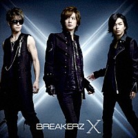 ＢＲＥＡＫＥＲＺ「 Ｘ」