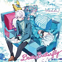 ＭＥＺＺＯ”「 Ｄｅａｒ　Ｂｕｔｔｅｒｆｌｙ」