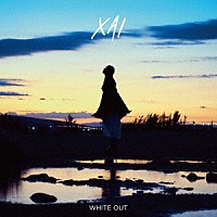 ＸＡＩ「 ＷＨＩＴＥ　ＯＵＴ」