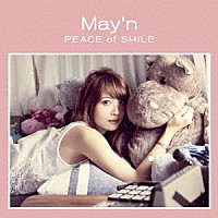 Ｍａｙ’ｎ「 ＰＥＡＣＥ　ｏｆ　ＳＭＩＬＥ」