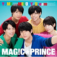 ＭＡＧ！Ｃ☆ＰＲＩＮＣＥ「 ＹＵＭＥ　ｎｏ　ＭＥＬＯＤＹ／Ｄｒｅａｍｌａｎｄ」