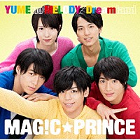 ＭＡＧ！Ｃ☆ＰＲＩＮＣＥ「 ＹＵＭＥ　ｎｏ　ＭＥＬＯＤＹ／Ｄｒｅａｍｌａｎｄ」