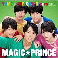 ＭＡＧ！Ｃ☆ＰＲＩＮＣＥ「 ＹＵＭＥ　ｎｏ　ＭＥＬＯＤＹ／Ｄｒｅａｍｌａｎｄ」