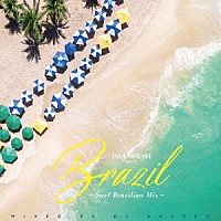 ＤＪ　ＨＡＳＥＢＥ「 ＩＳＬＡＮＤ　ＣＡＦＥ　ｍｅｅｔｓ　Ｂｒａｚｉｌ　Ｓｕｒｆ　Ｂｒａｚｉｌｉａｎ　Ｍｉｘ　Ｍｉｘｅｄ　ｂｙ　ＤＪ　ＨＡＳＥＢＥ」