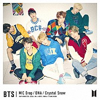 ＢＴＳ（防弾少年団）「 ＭＩＣ　Ｄｒｏｐ／ＤＮＡ／Ｃｒｙｓｔａｌ　Ｓｎｏｗ」