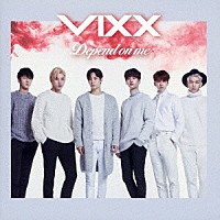 ＶＩＸＸ「 Ｄｅｐｅｎｄ　ｏｎ　ｍｅ」