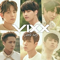 ＶＩＸＸ「 Ｃａｎ’ｔ　ｓａｙ」