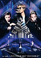 ｗ－ｉｎｄｓ．「 ｗ－ｉｎｄｓ．　ＬＩＶＥ　ＴＯＵＲ　２０１７　“ＩＮＶＩＳＩＢＬＥ”」