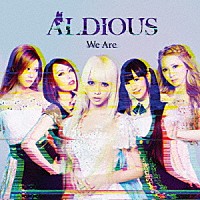 ＡＬＤＩＯＵＳ「 Ｗｅ　Ａｒｅ」