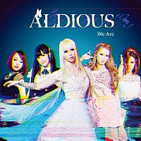 ＡＬＤＩＯＵＳ「 Ｗｅ　Ａｒｅ」