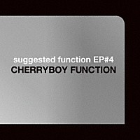 ＣＨＥＲＲＹＢＯＹ　ＦＵＮＣＴＩＯＮ「 ｓｕｇｇｅｓｔｅｄ　ｆｕｎｃｔｉｏｎ　ＥＰ＃４」