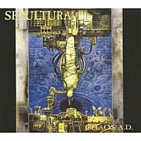 セパルトゥラ「 ケイオスＡ．Ｄ．：エクスパンデッド・エディション」