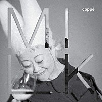 ｃｏｐｐｅ「 Ｍｉｌｋ」