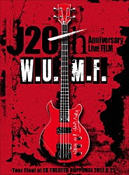 Ｊ「Ｊ　２０ｔｈ　Ａｎｎｉｖｅｒｓａｒｙ　Ｌｉｖｅ　ＦＩＬＭ　Ｗ．Ｕ．Ｍ．Ｆ．　－Ｔｏｕｒ　Ｆｉｎａｌ　ａｔ　ＥＸ　ＴＨＥＡＴＥＲ　ＲＯＰＰＯＮＧＩ　２０１７．６．２５－」